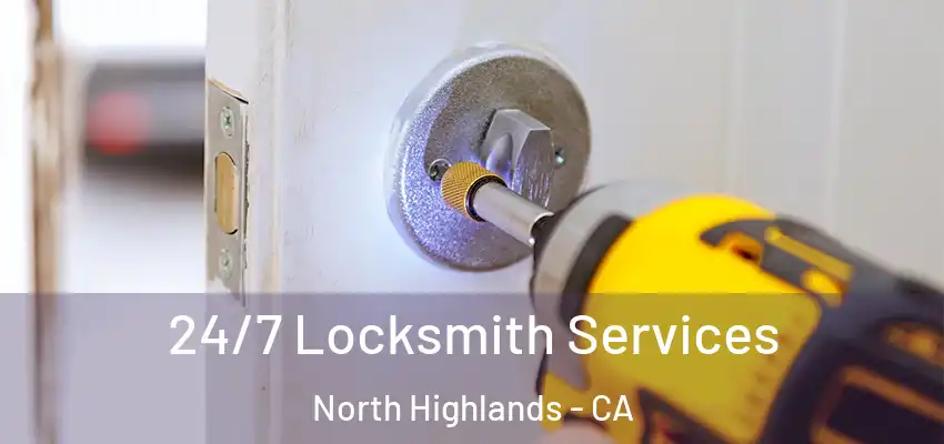  24/7 Locksmith Services North Highlands - CA