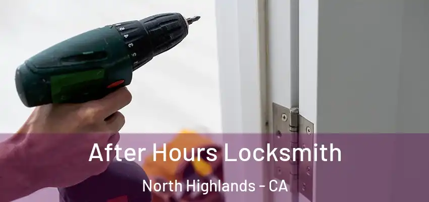  After Hours Locksmith North Highlands - CA