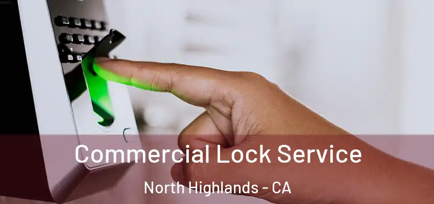  Commercial Lock Service North Highlands - CA