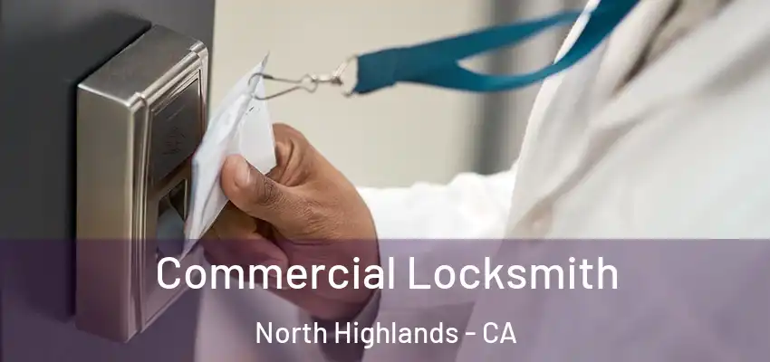  Commercial Locksmith North Highlands - CA