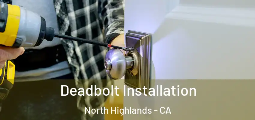  Deadbolt Installation North Highlands - CA