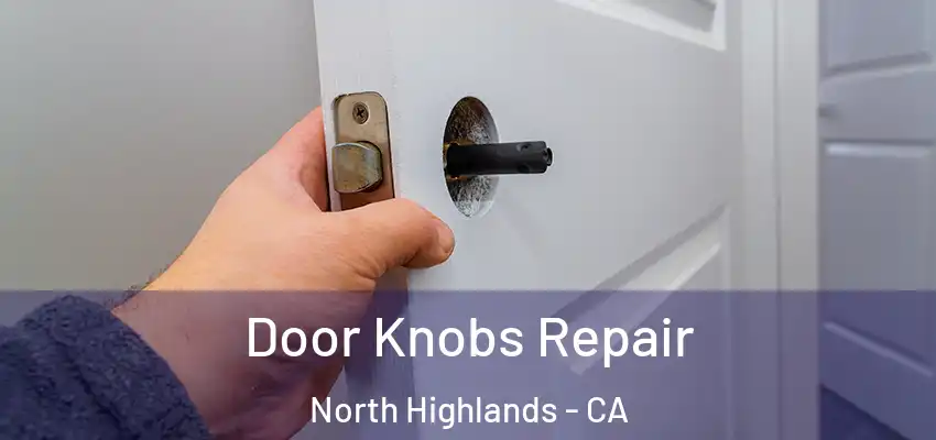 Door Knobs Repair North Highlands - CA