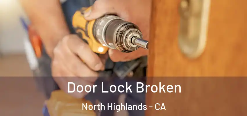  Door Lock Broken North Highlands - CA
