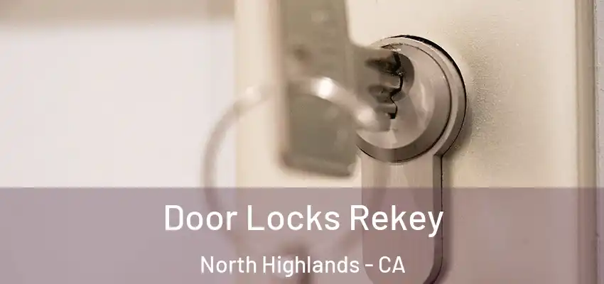 Door Locks Rekey North Highlands - CA