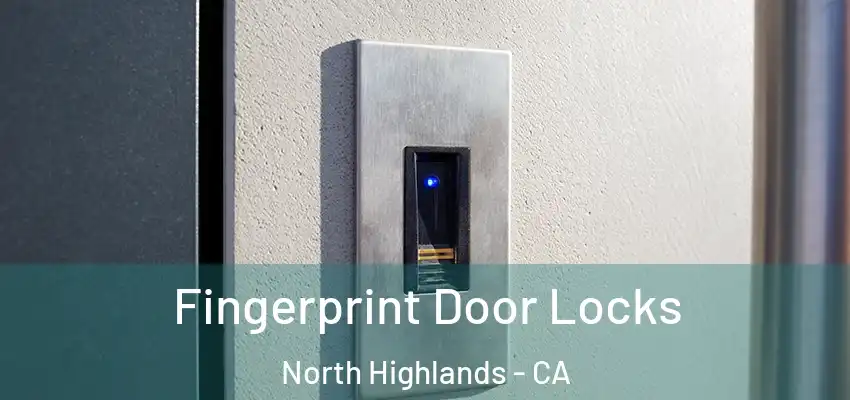 Fingerprint Door Locks North Highlands - CA