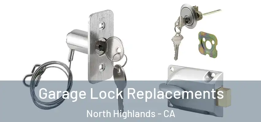 Garage Lock Replacements North Highlands - CA