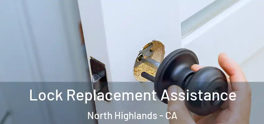  Lock Replacement Assistance North Highlands - CA