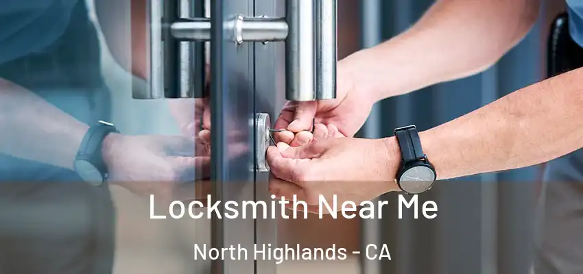  Locksmith Near Me North Highlands - CA