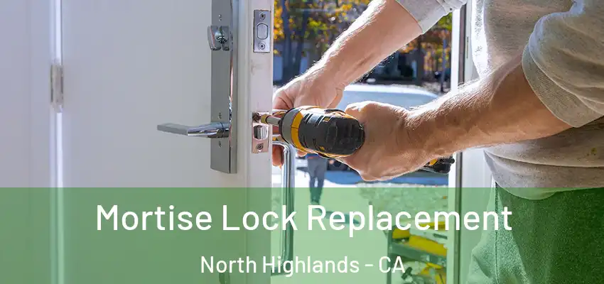  Mortise Lock Replacement North Highlands - CA