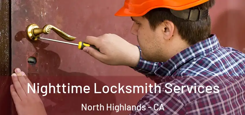 Nighttime Locksmith Services North Highlands - CA