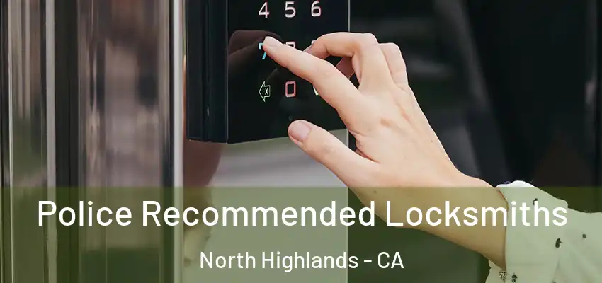  Police Recommended Locksmiths North Highlands - CA