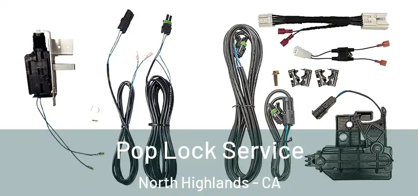 Pop Lock Service North Highlands - CA