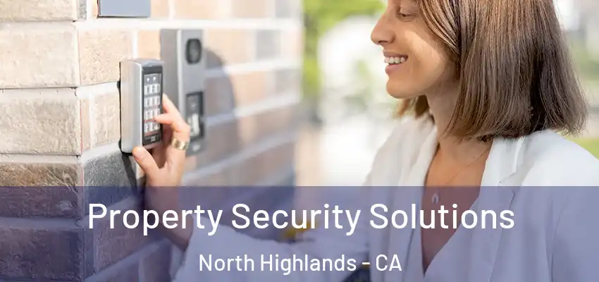 Property Security Solutions North Highlands - CA