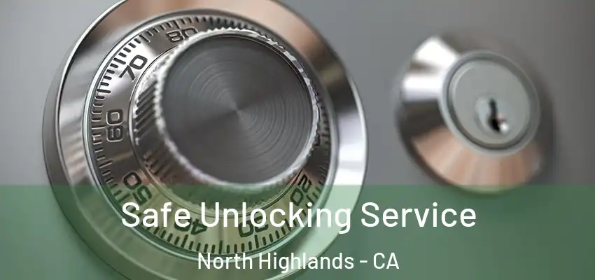 Safe Unlocking Service North Highlands - CA